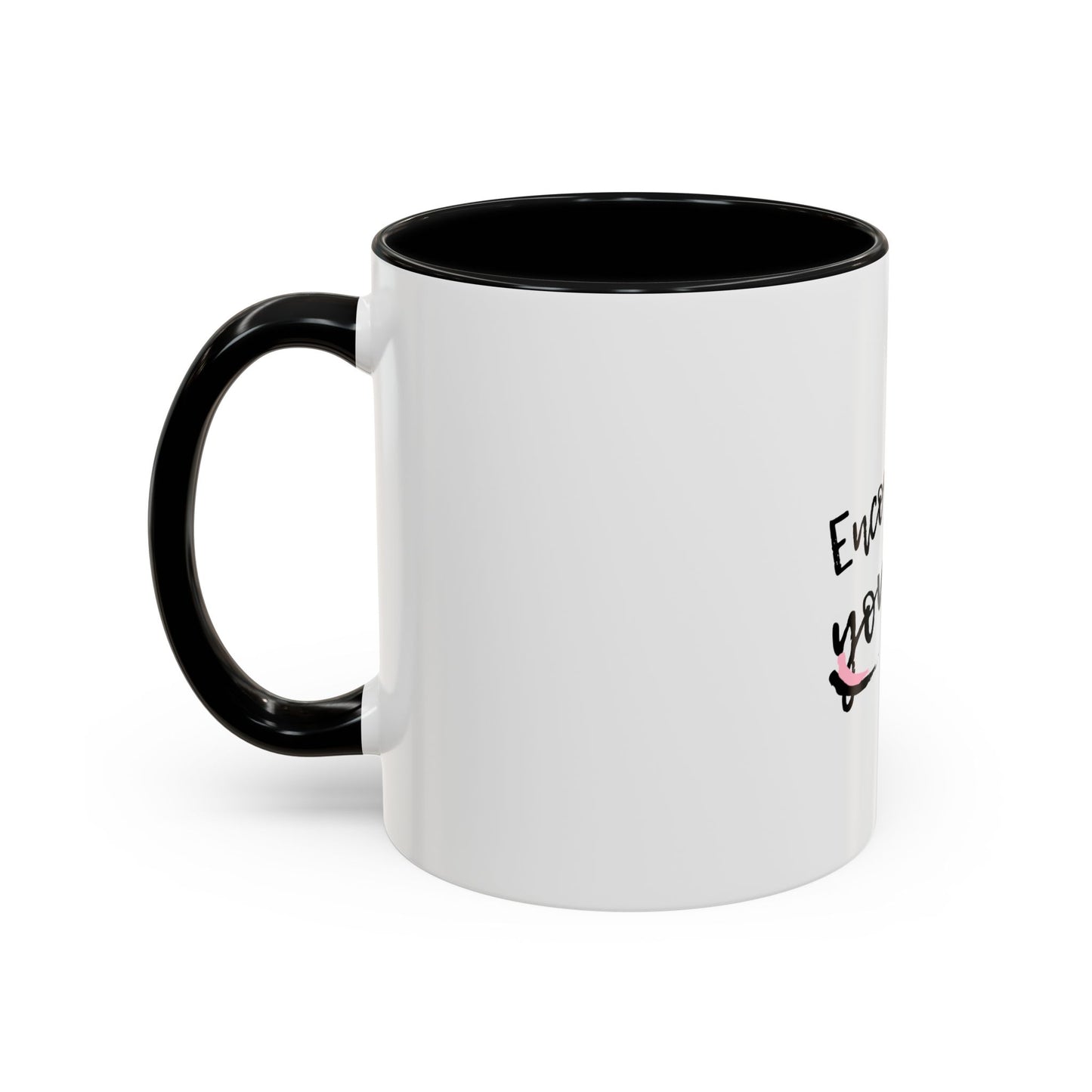 Encourage Yourself Coffee Mug | Motivational Mug | Inspirational Gift | Black Handle Mug | 11oz 15oz