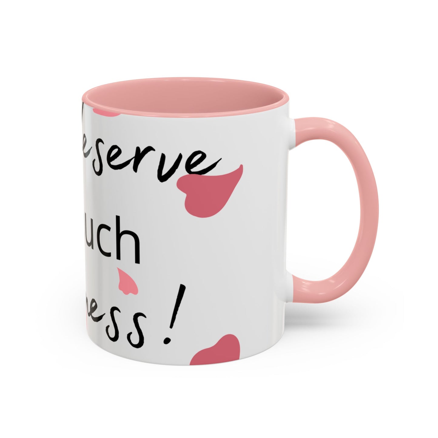 Coffee Mug - You Deserve Happiness 11oz & 15oz