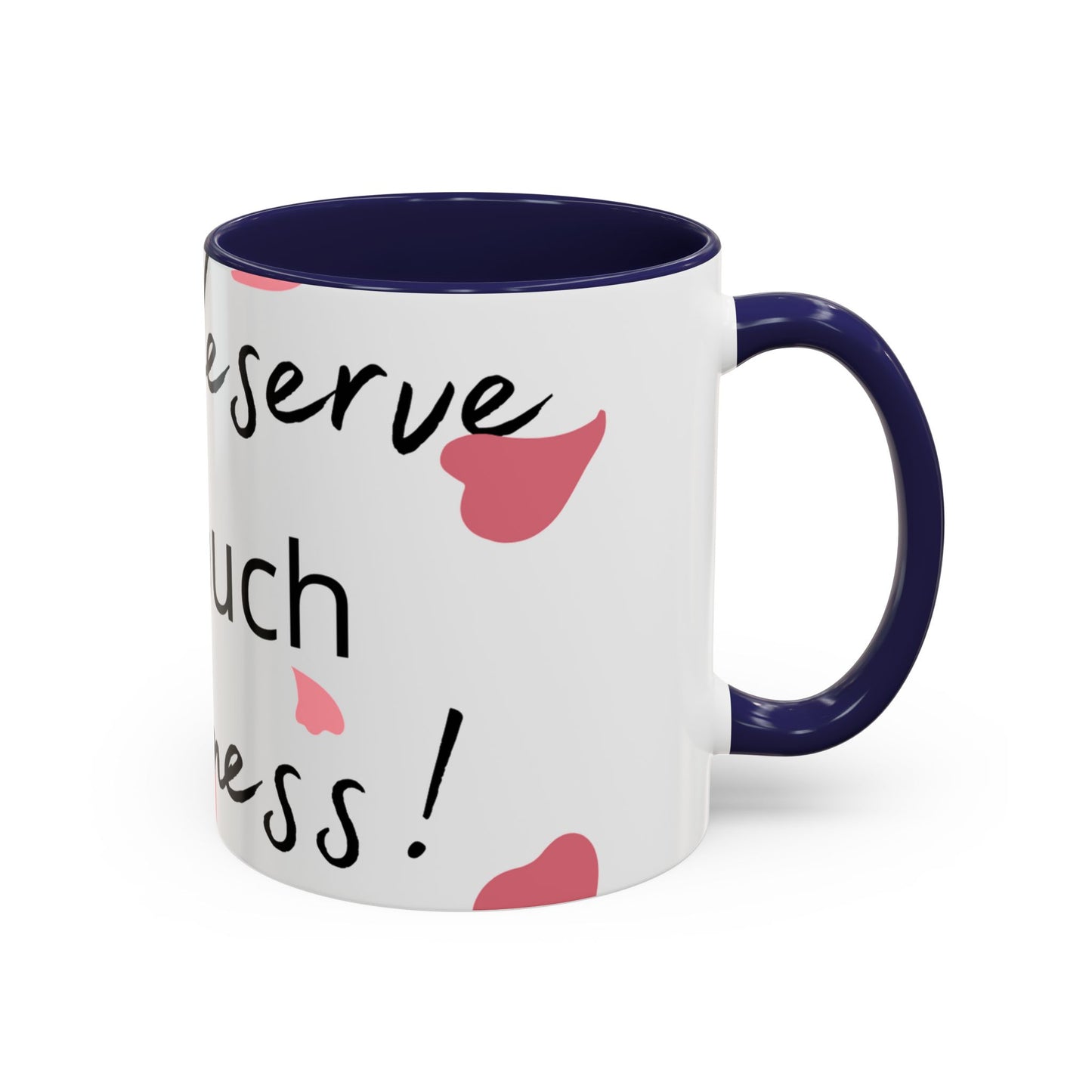 Coffee Mug - You Deserve Happiness 11oz & 15oz