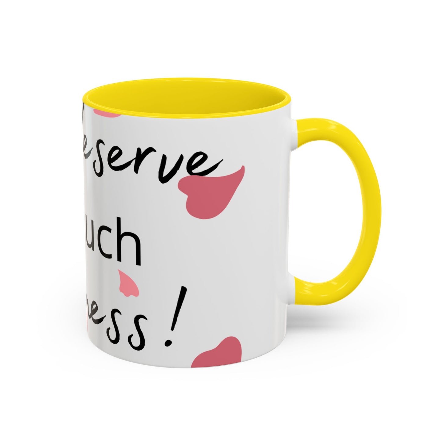 Coffee Mug - You Deserve Happiness 11oz & 15oz