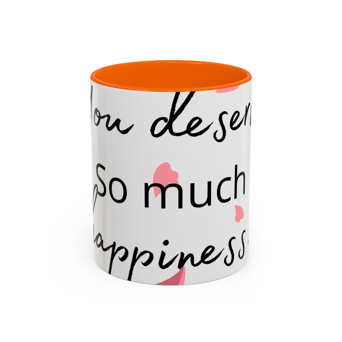 Coffee Mug - You Deserve Happiness 11oz & 15oz