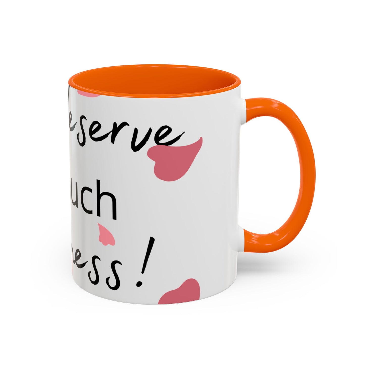 Coffee Mug - You Deserve Happiness 11oz & 15oz