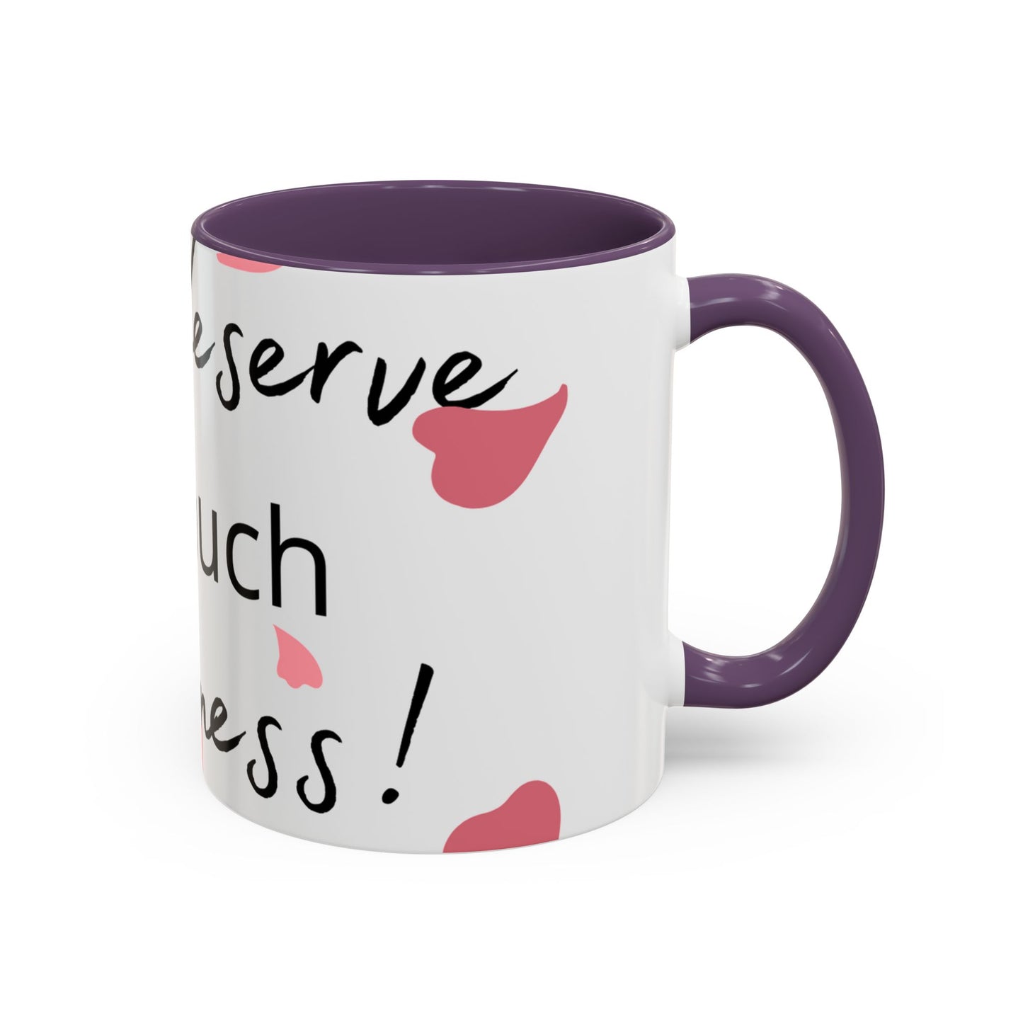 Coffee Mug - You Deserve Happiness 11oz & 15oz