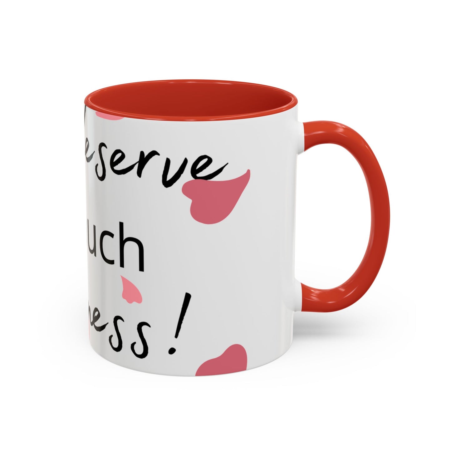 Coffee Mug - You Deserve Happiness 11oz & 15oz