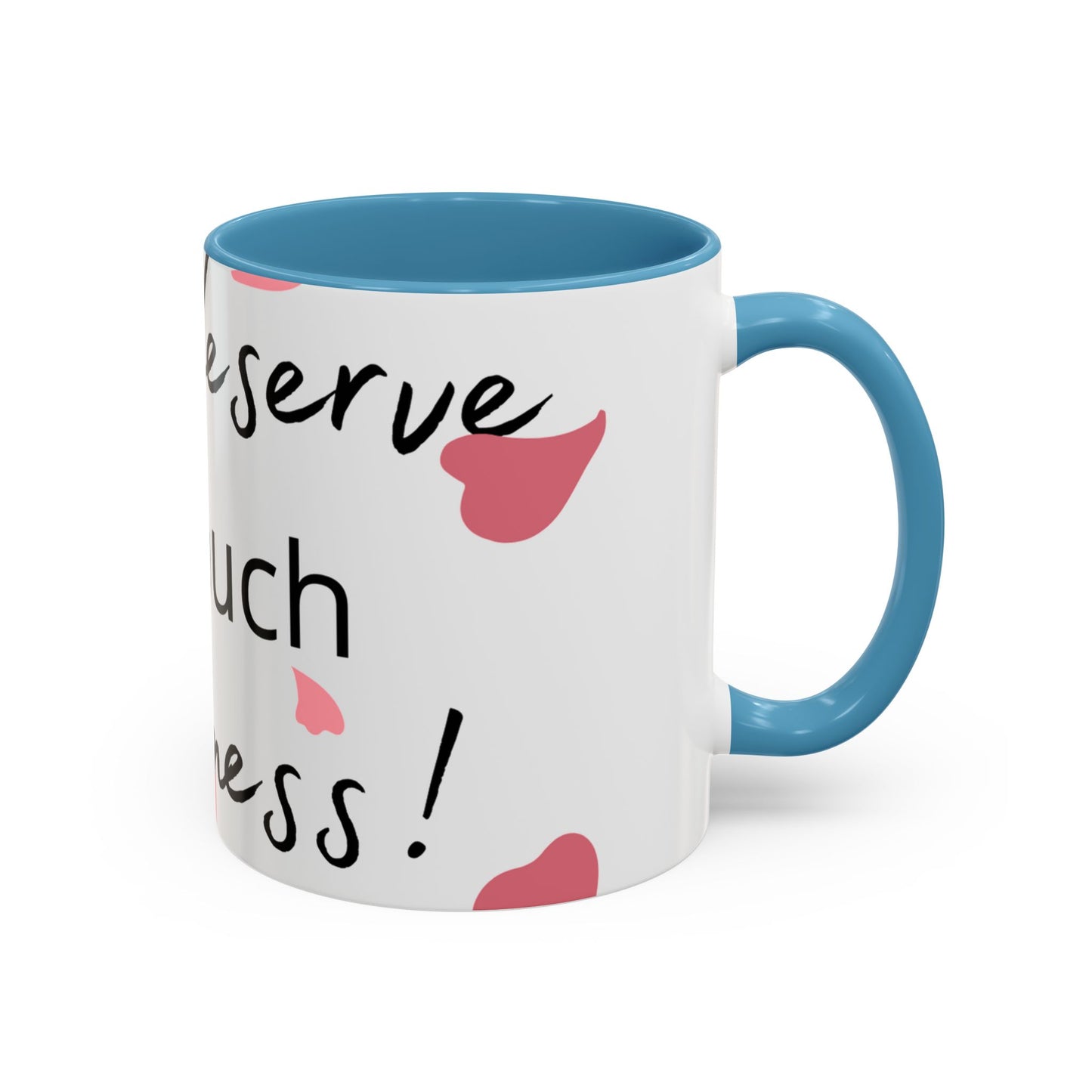 Coffee Mug - You Deserve Happiness 11oz & 15oz